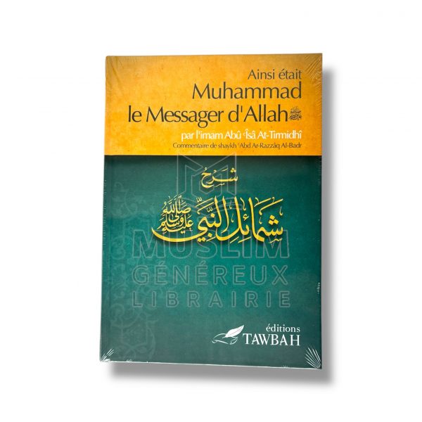 Ainsi était Muhammad le Messager d’Allah ﷺ - Imam At-Tirmidhi - Édition Tawbah