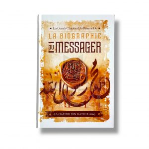 Les grands chapitre du résumé de la biographie du Messager - Ibn Kathir - Ibn Badis