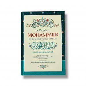 Le prophète Mohammad comme si tu le voyais - Abu Isa Mohammad At-Tirmidhi - Ibn Badis