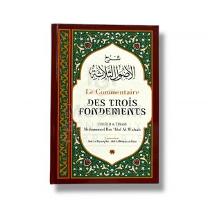 Le commentaire des trois fondements - Mohammad Ibn Abd Al-Wahhab - Ibn Badis