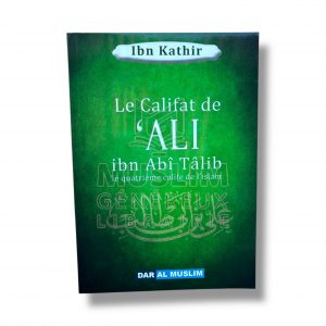 Le califat de ‘Ali ibn Abî Tâlib - Ibn Kathir - Dar al Muslim