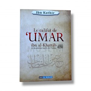 Le califat de ‘Umar ibn al-Khattâb - Ibn Kathir - Dar al Muslim