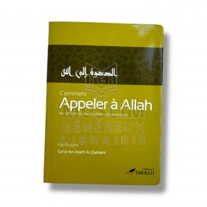 Comment appeler à Allah - Sa’îd Ibn Wahf Al-Qahtâni - Éditions Tawbah