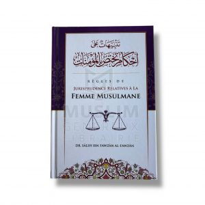 Règles de jurisprudence relatives à la femme musulmane - Al Fawzan - IBN BADIS
