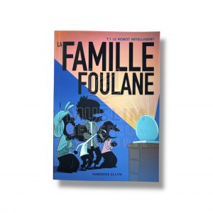 La famille foulane - Tome 1 : Le robot intelligent
