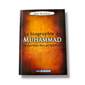 La biographie de Muhammad le dernier des prophètes