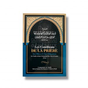 Les conditions de la prière : Ses piliers et ses obligations