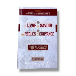 Le livre du savoir et les règles de la croyance - Ibn Al-Jawzi