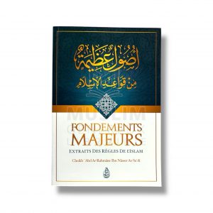 Fondements Majeurs -Shaykh ‘Abd-Rahman Ibn Nasser As-Sa’di