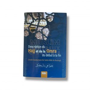 Description du Hajj et de la Omra début à la fin - Cheikh Soulayman Ar Rouhayli