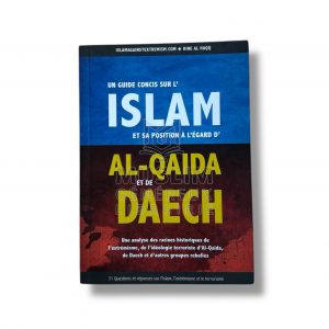 Un guide concis sur l’Islam et sa position à l’égard d’Al Qaida et de Daech